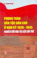 PHONG TRÀO DÂN TỘC DÂN CHỦ Ở NAM KỲ 1930-1945, NGHIÊN CỨU QUA TÀI LIỆU LƯU TRỮ