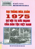 Đại thắng mùa Xuân 1975  - Sự hội tụ sức mạnh của dân tộc Việt Nam