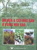 Kỹ Thuật Trồng Một Số Cây Ăn Quả Và Cây Đặc Sản Ở Vùng Núi Cao (tái bản lần 3)