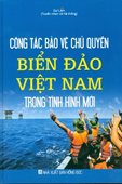 Công tác bảo vệ chủ quyền biển đảo Việt Nam trong tình hình mới