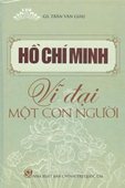 Hồ Chí Minh vĩ đại một con người