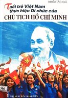 Tuổi trẻ Việt Nam thực hiện di chúc của Chủ tịch Hồ Chí Minh