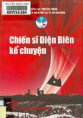 Chiến sĩ Điện Biên kể chuyện