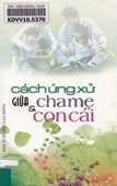 Cách ứng xử giữa cha mẹ và con cái