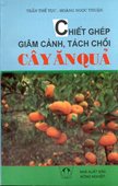 Chiết Ghép Giâm Cành, Tách Chồi Cây Ăn Quả 